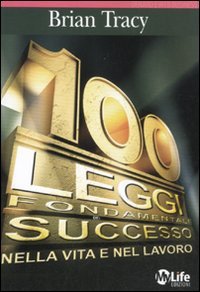 Le 100 leggi fondamentali del successo nella vita e nel lavoro book