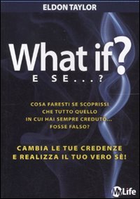 What if? E se...? Cambia le tue credenze e realizza il tuo vero sé! book