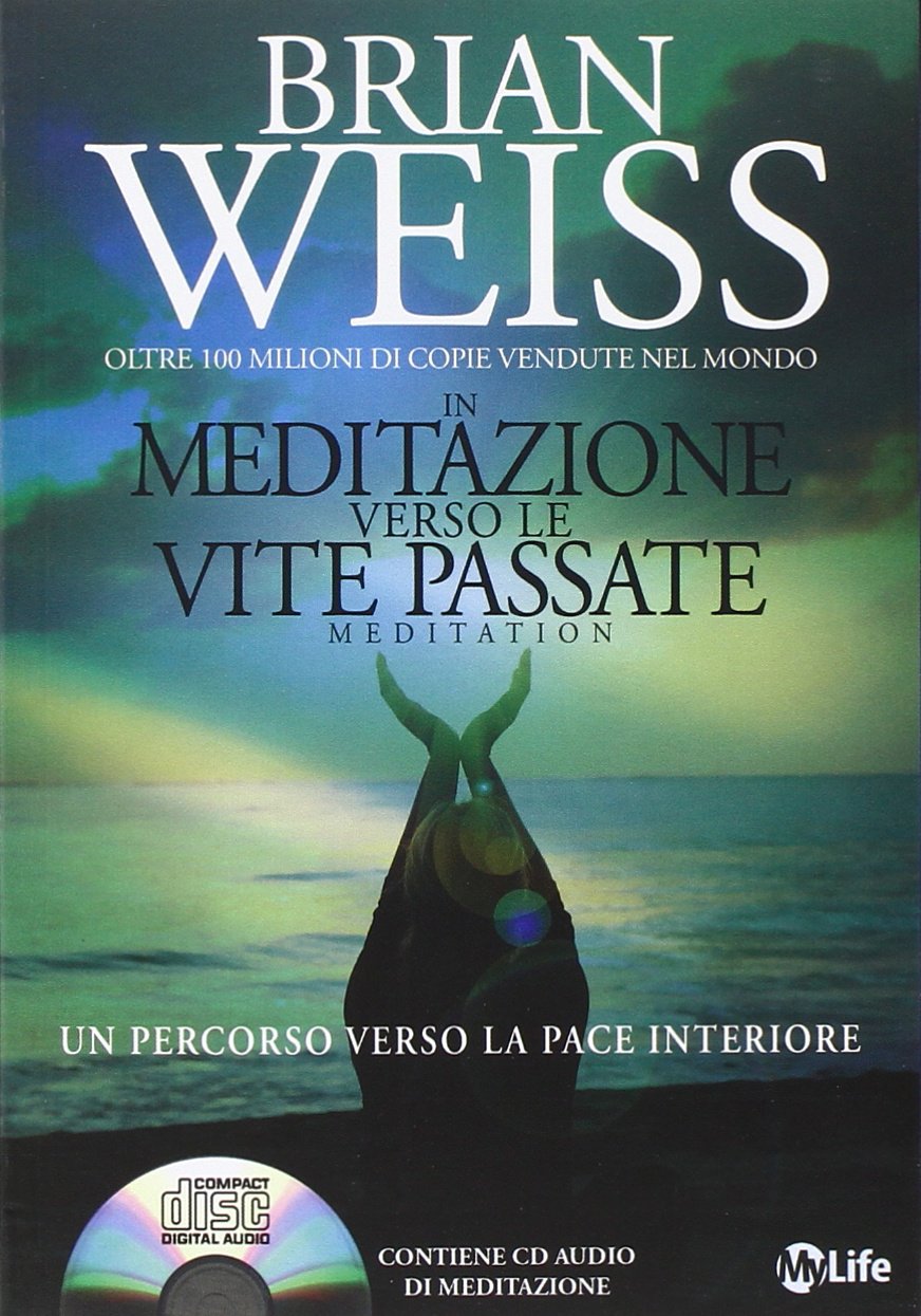 In meditazione verso le vite passate. Un percorso verso la pace interiore. Con CD Audio book