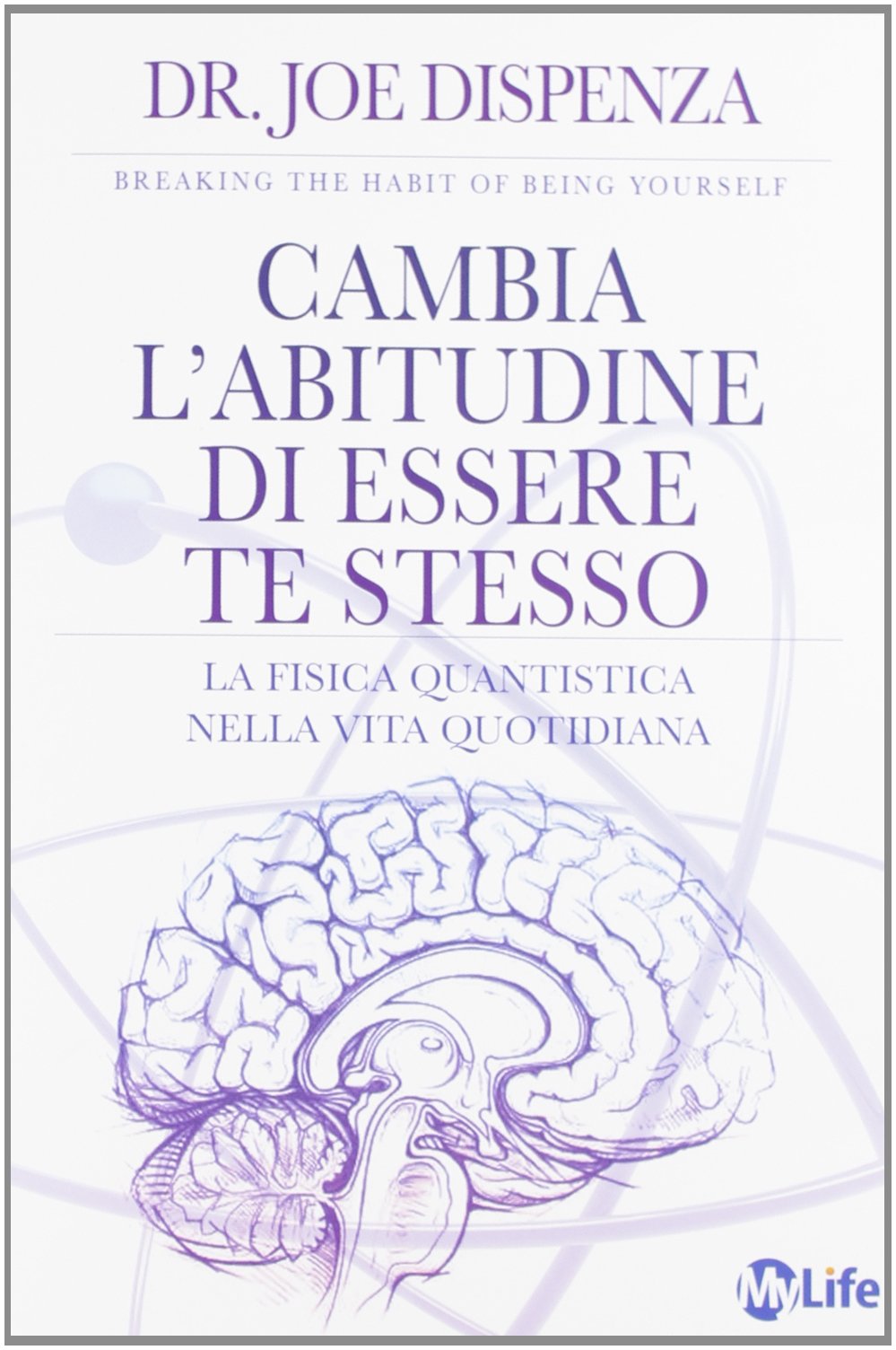 Cambia l'abitudine di essere te stesso. La fisica quantistica nella vita quotidiana Lifestyle