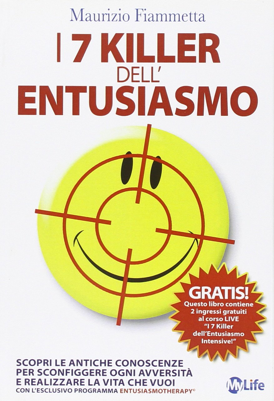 I 7 killer dell'entusiasmo. Scopri le antiche conoscenze per sconfiggere ogni avversità e realizzare la vita che vuoi Business, Finance & Career