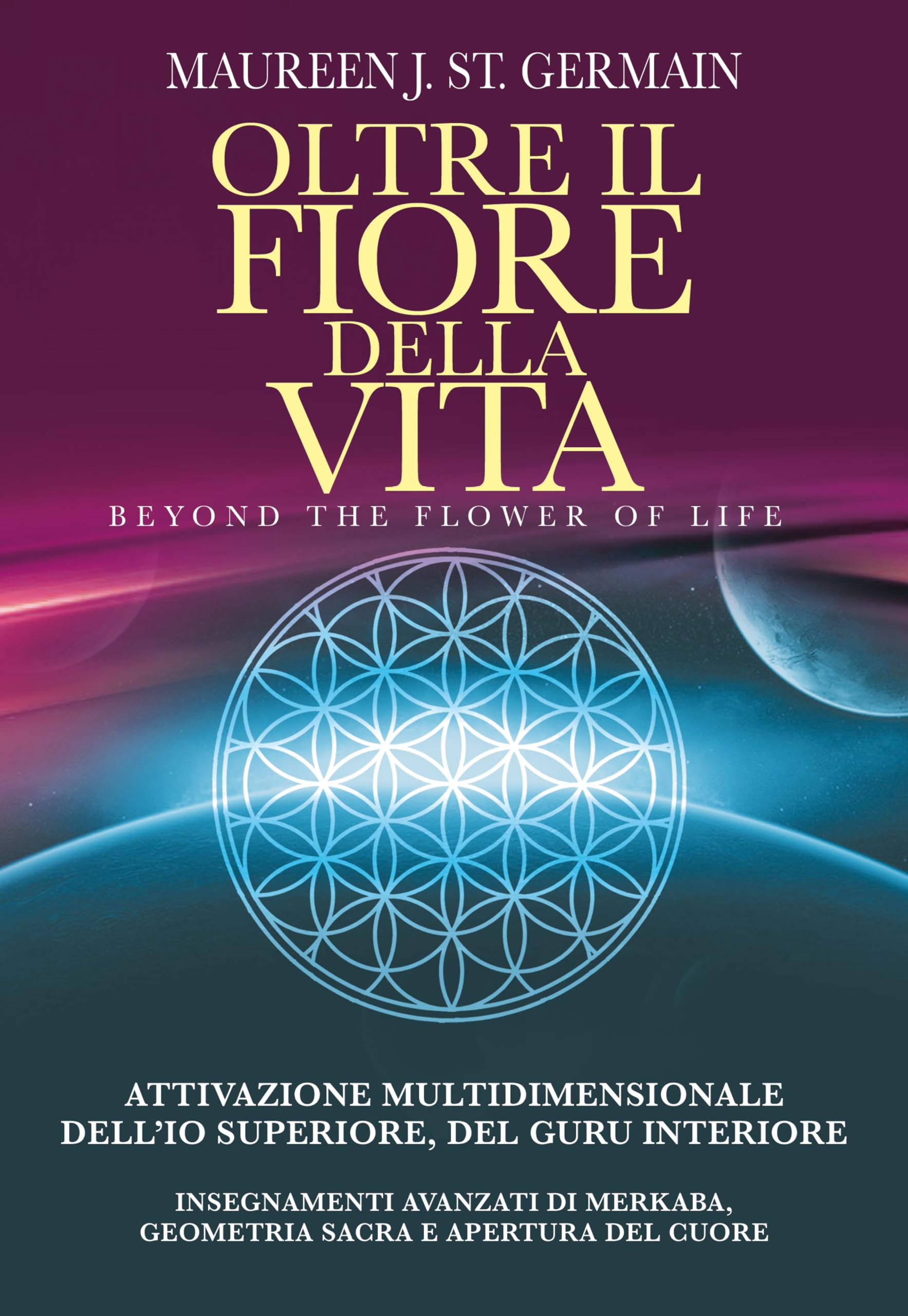 Oltre il fiore della vita. Attivazione multidimensionale dell'Io superiore, del guru interiore book