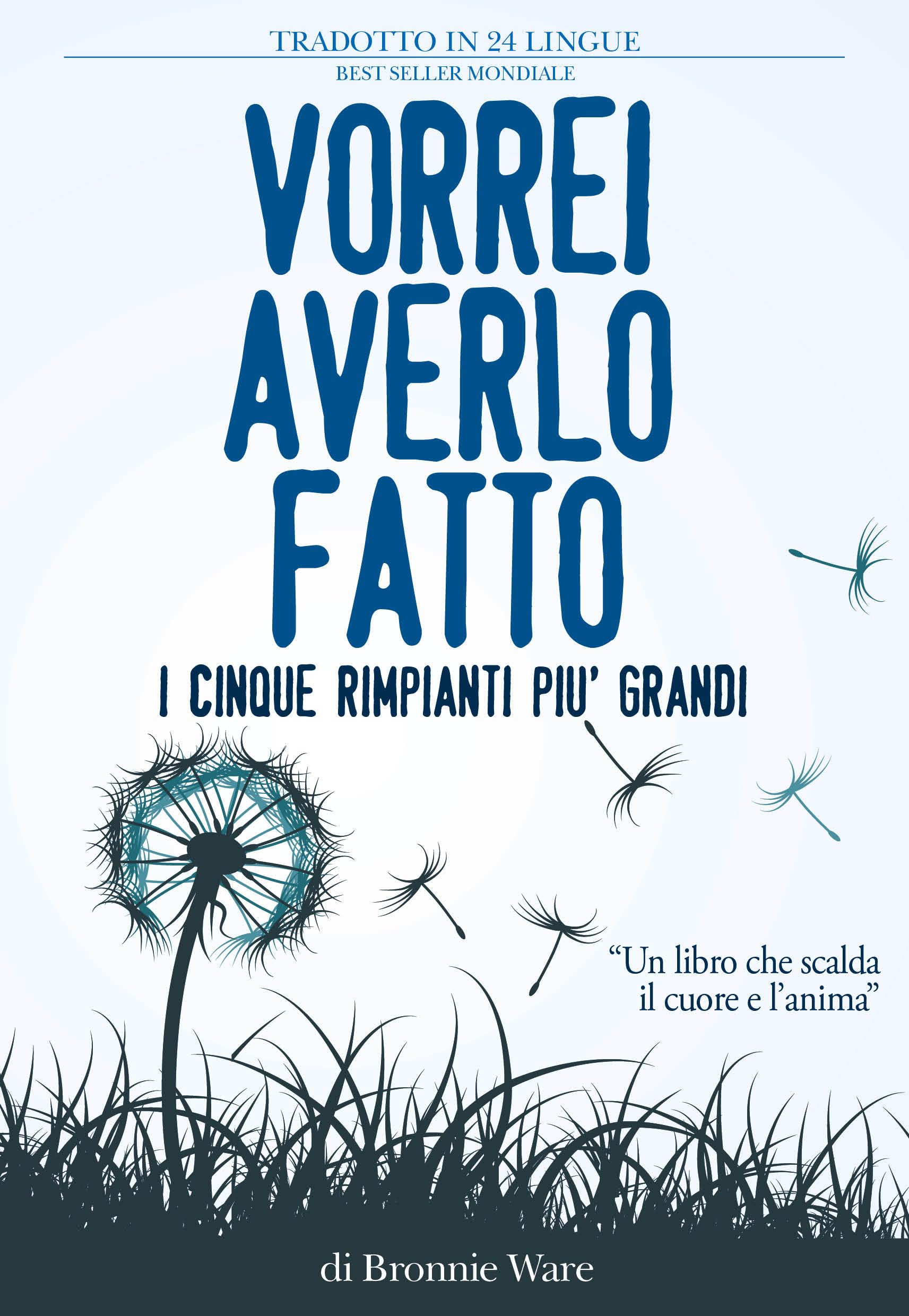 Vorrei averlo fatto. I cinque rimpianti più grandi di chi è alla fine della vita Lifestyle