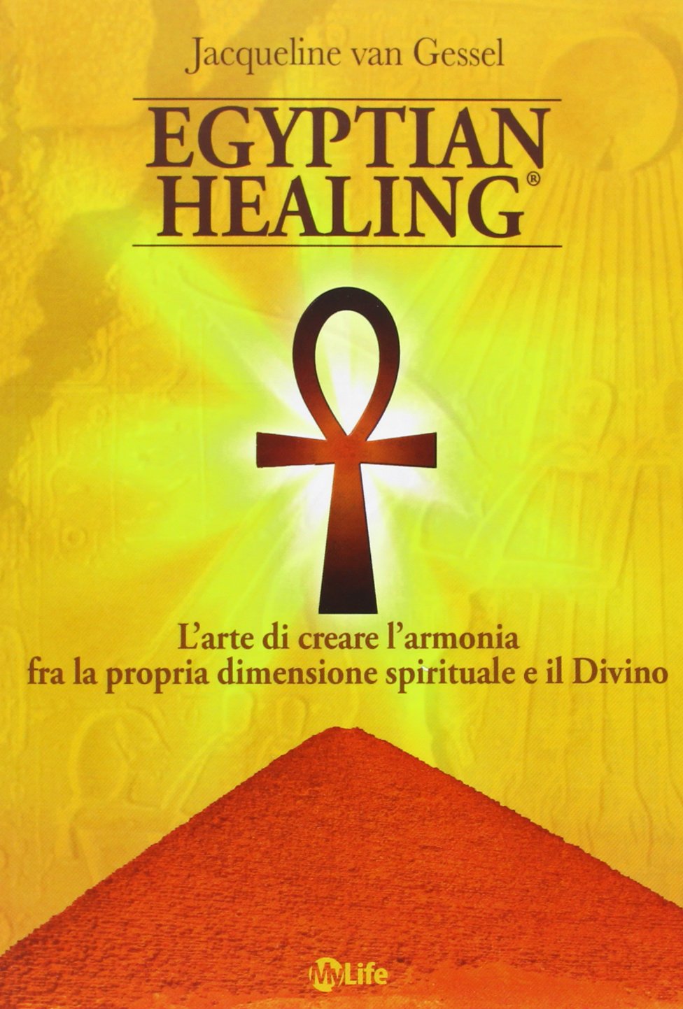 Egyptian healing®. L'arte di creare l'armonia fra la propria dimensione spirituale e il Divino book