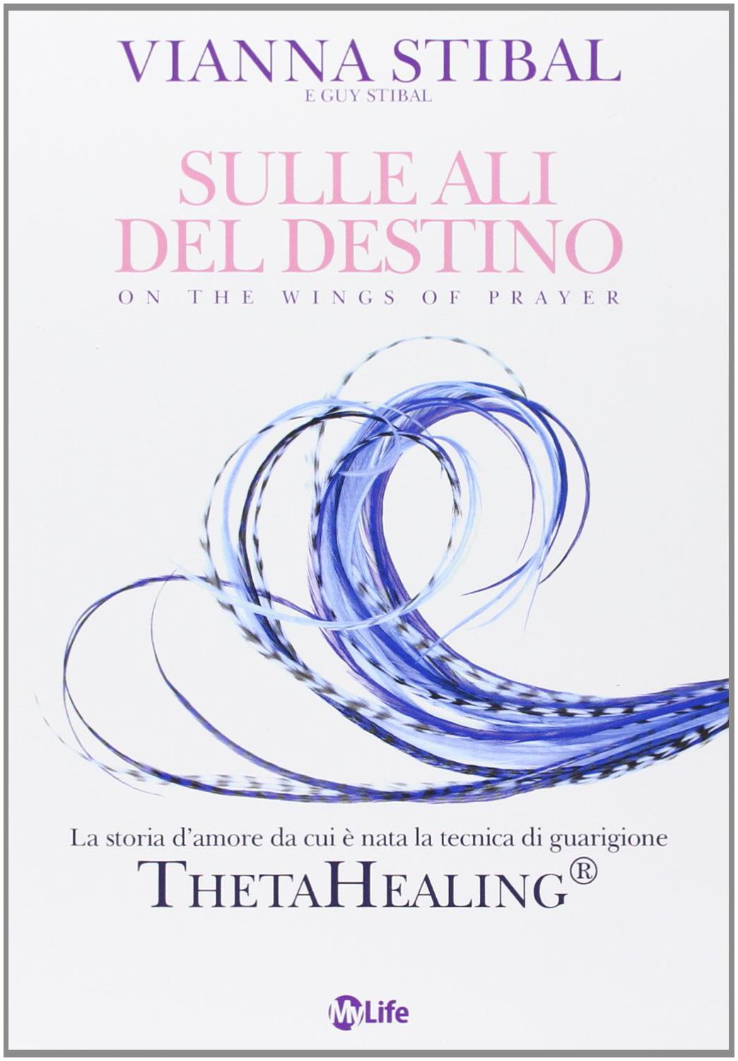 Sulle ali del destino. La storia d'amore da cui è nata la tecnica di guarigione ThetaHealing® Health, Nutrition & Fitness