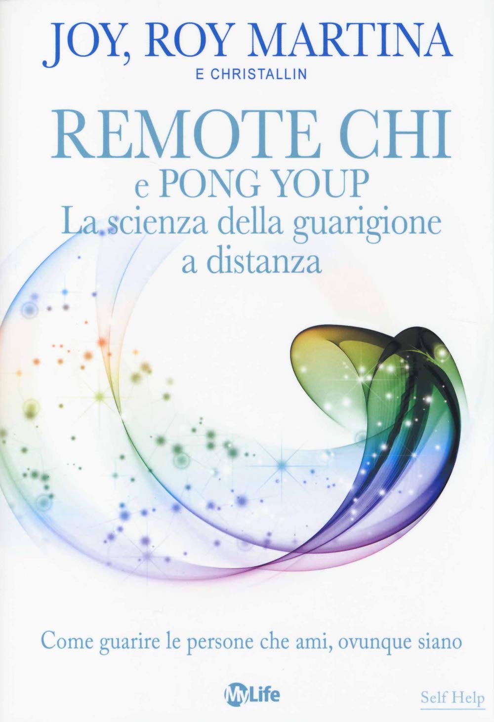 Remote CHI e Pong Youp. La scienza della guarigione a distanza. Come guarire le persone che ami, ovunque siano Health, Nutrition & Fitness
