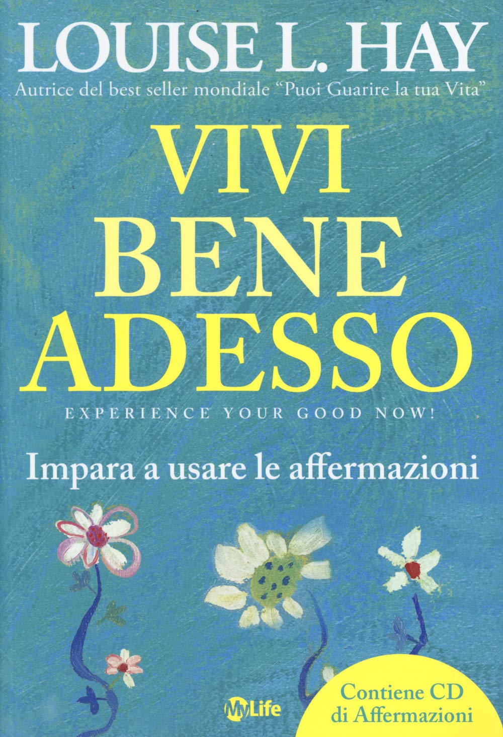 Vivi bene adesso. Impara a usare le affermazioni. Con CD Audio book