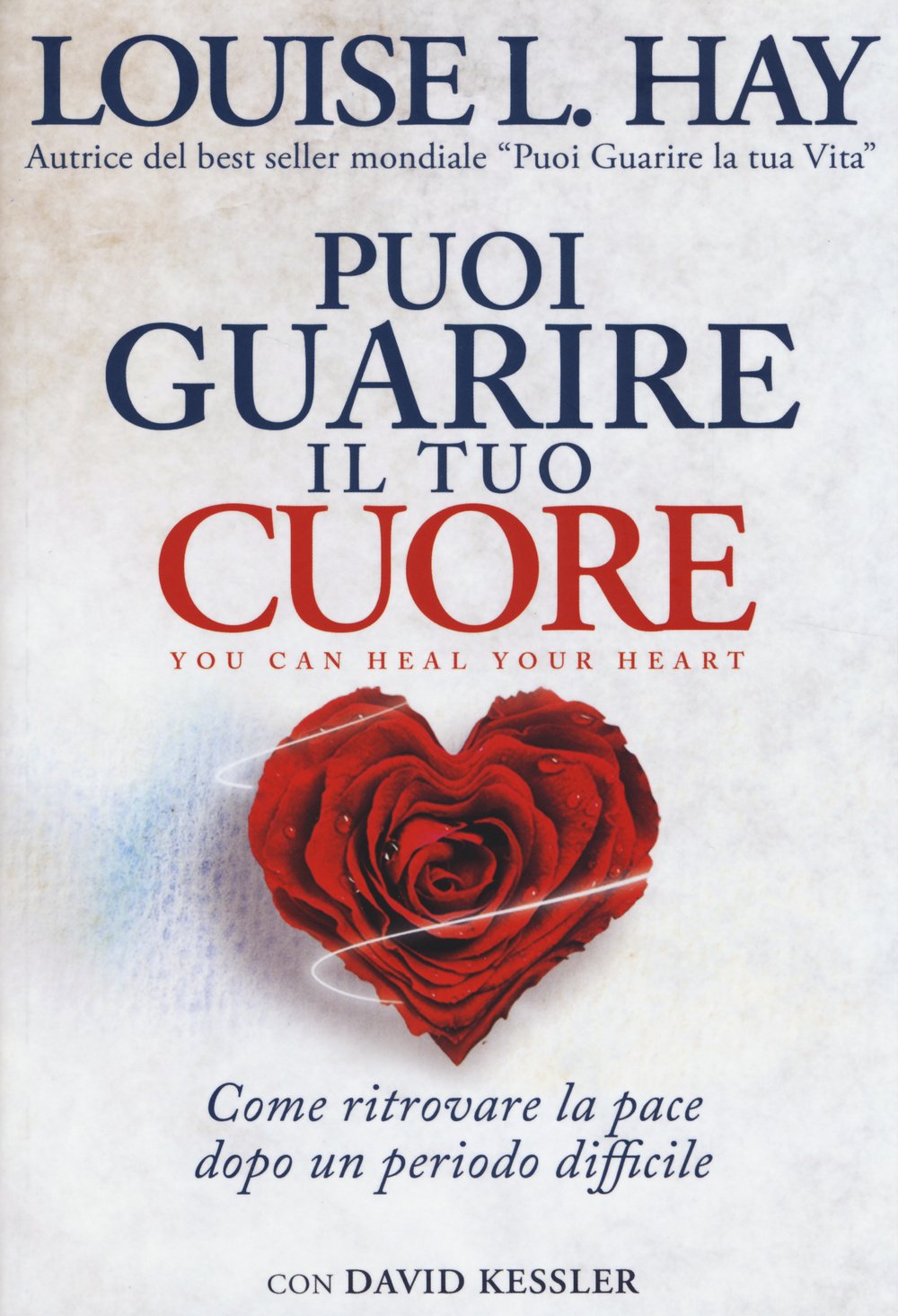 Puoi guarire il tuo cuore. Come ritrovare la pace dopo un periodo difficile book