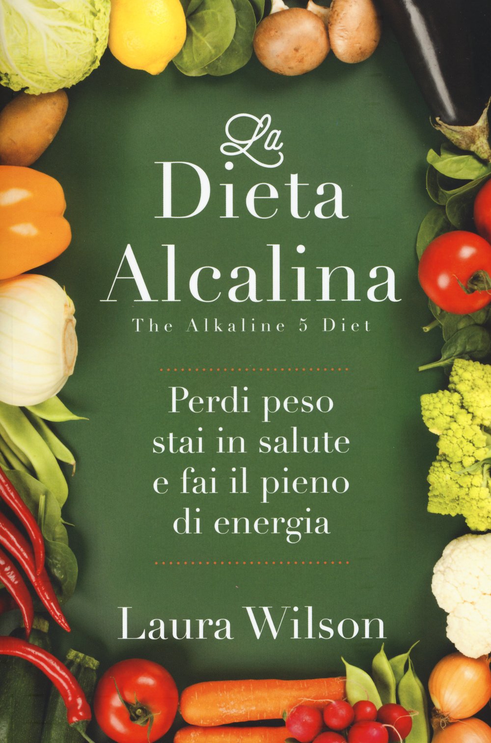 La dieta alcalina. Perdi peso, stai in salute e fai il pieno di energia book