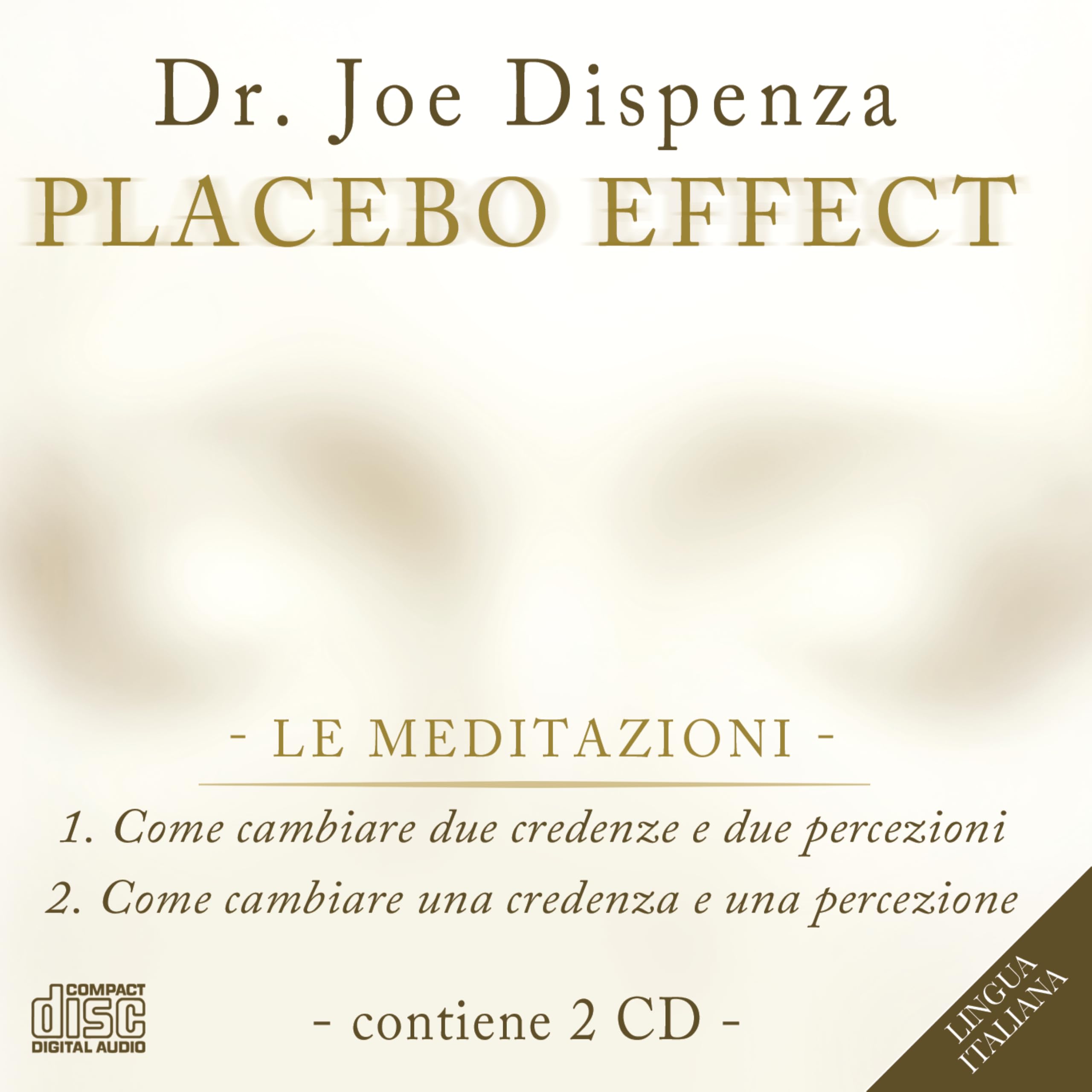 Placebo effect. Le meditazioni: Come cambiare due credenze e due percezioni-Come cambiare una credenza e una percezione. 2 CD Audio Religion & Esotericism