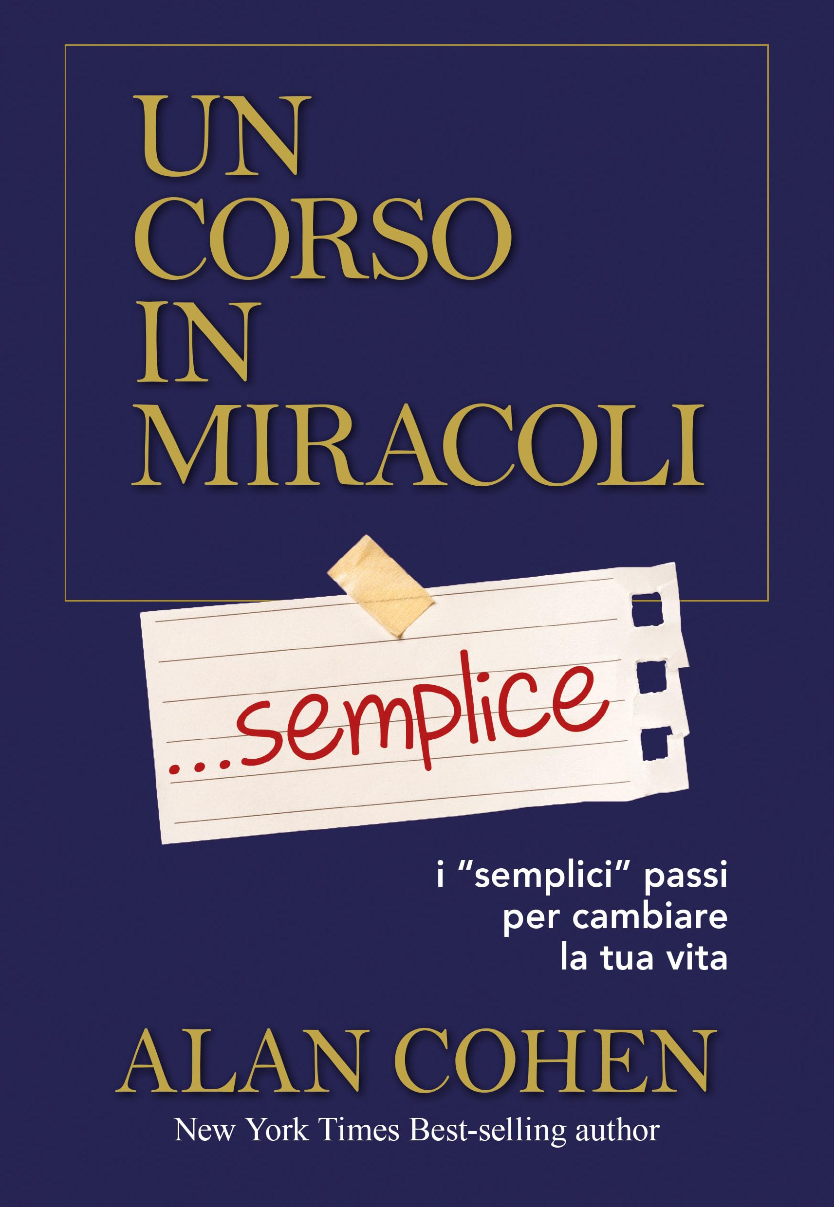 Un corso in miracoli... semplice. I 'semplici' passi per cambiare la tua vita book
