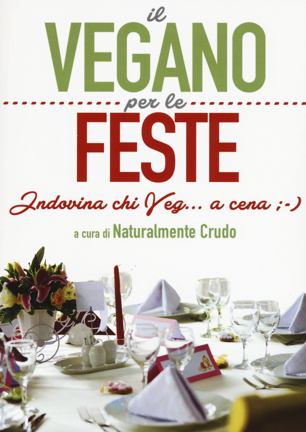 Il vegano per le feste. Indovina chi veg... a cena ;-) book