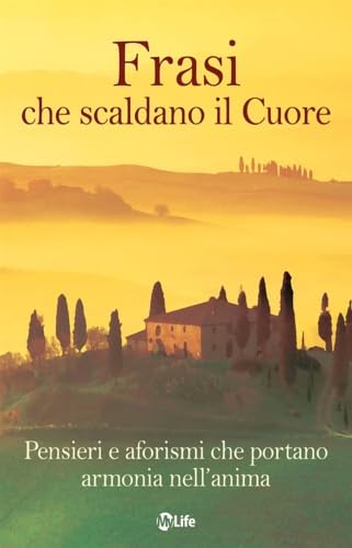 Frasi che scaldano il cuore. Pensieri e aforismi che portano armonia nell'anima. book