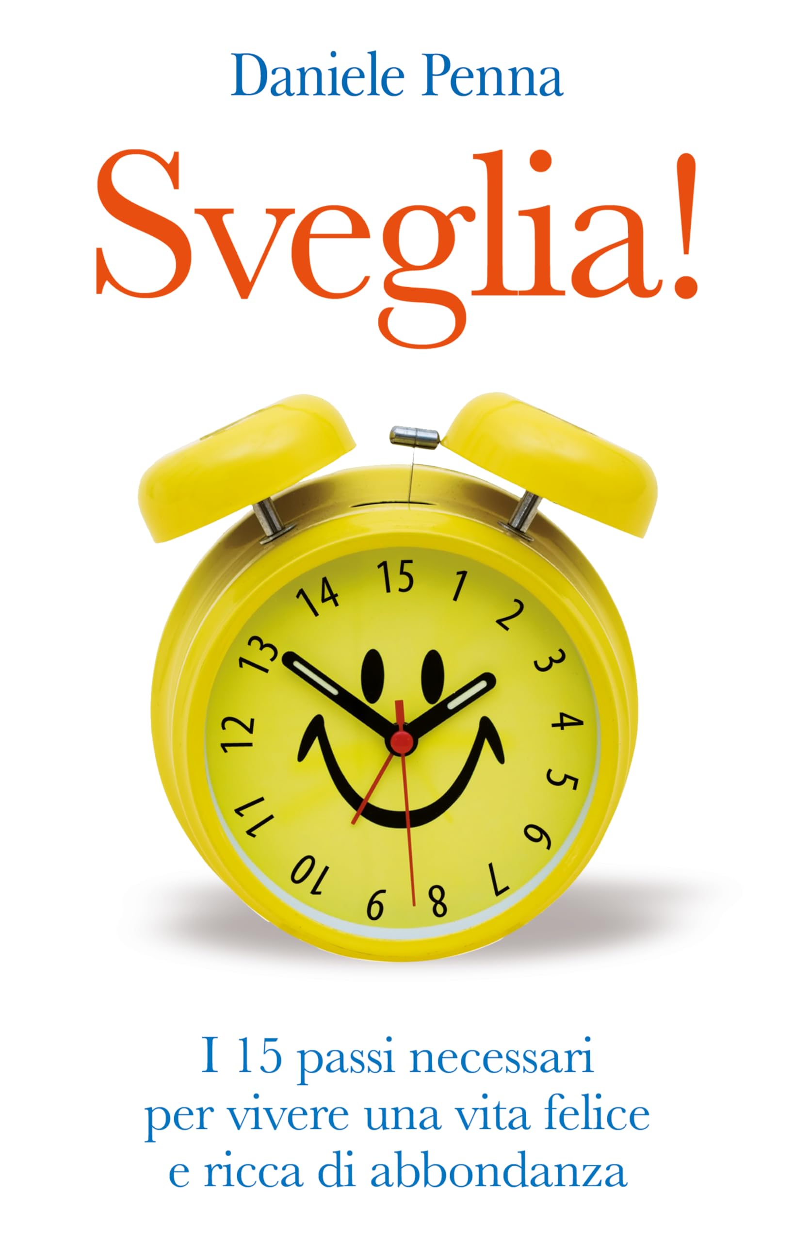 Sveglia! I 15 passi necessari per vivere una vita felice e ricca di abbondanza book