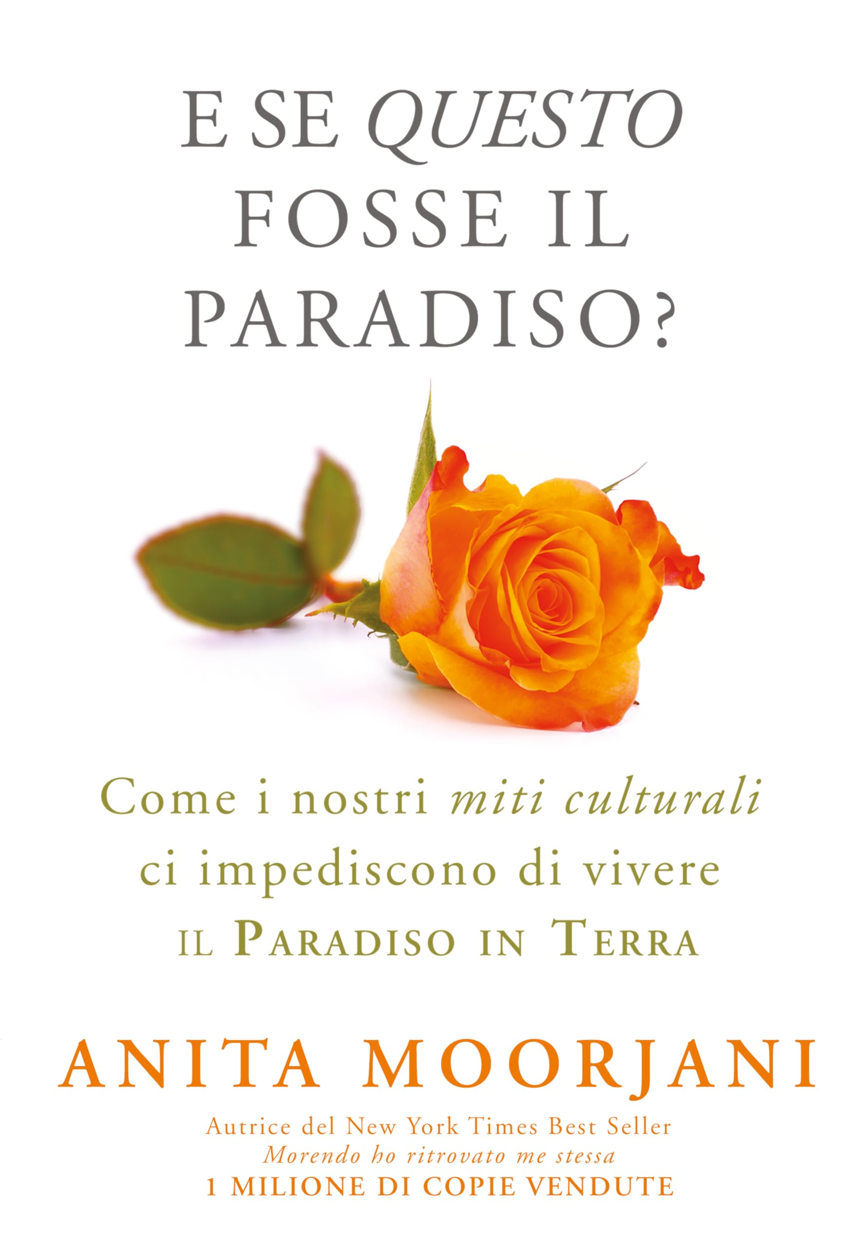 E se questo fosse il paradiso? Come i nostri miti culturali ci impediscono di vivere il paradiso in terra (Psicologia e crescita personale) Books