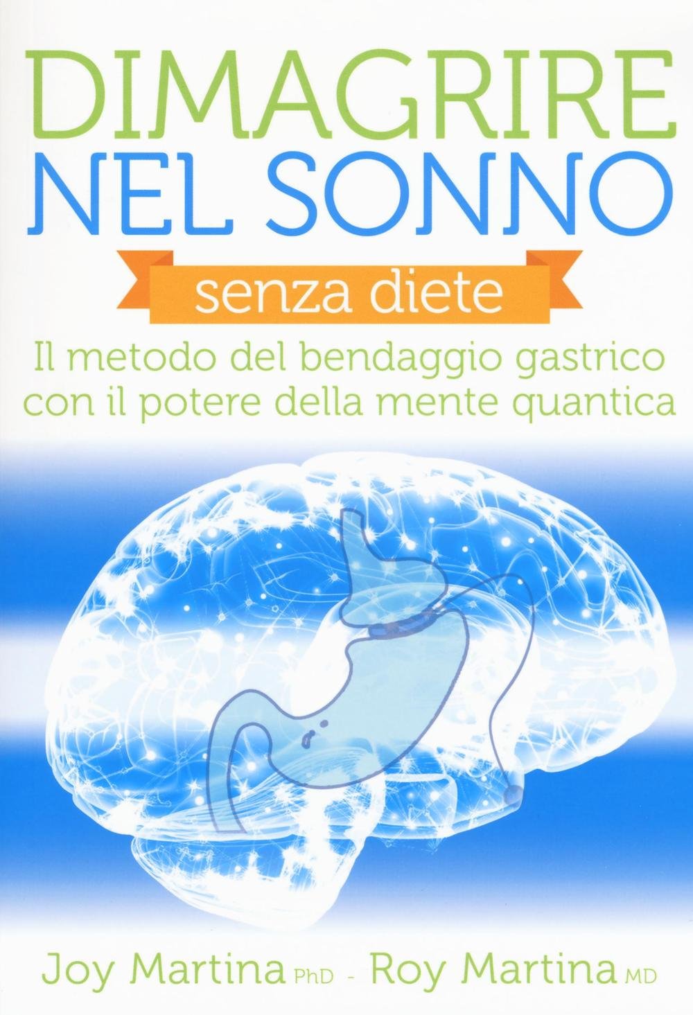 Dimagrire nel sonno. Senza diete. Il metodo del bendaggio gastrico con il potere della mente quantica book