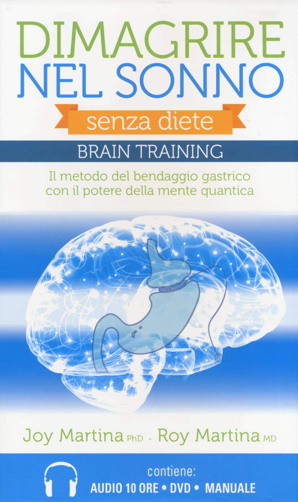 Dimagrire nel sonno. Senza diete. Braintraining. Il metodo del bendaggio gastrico con il potere della mente quantica. Con 2 CD Audio formato MP3. Con DVD cd