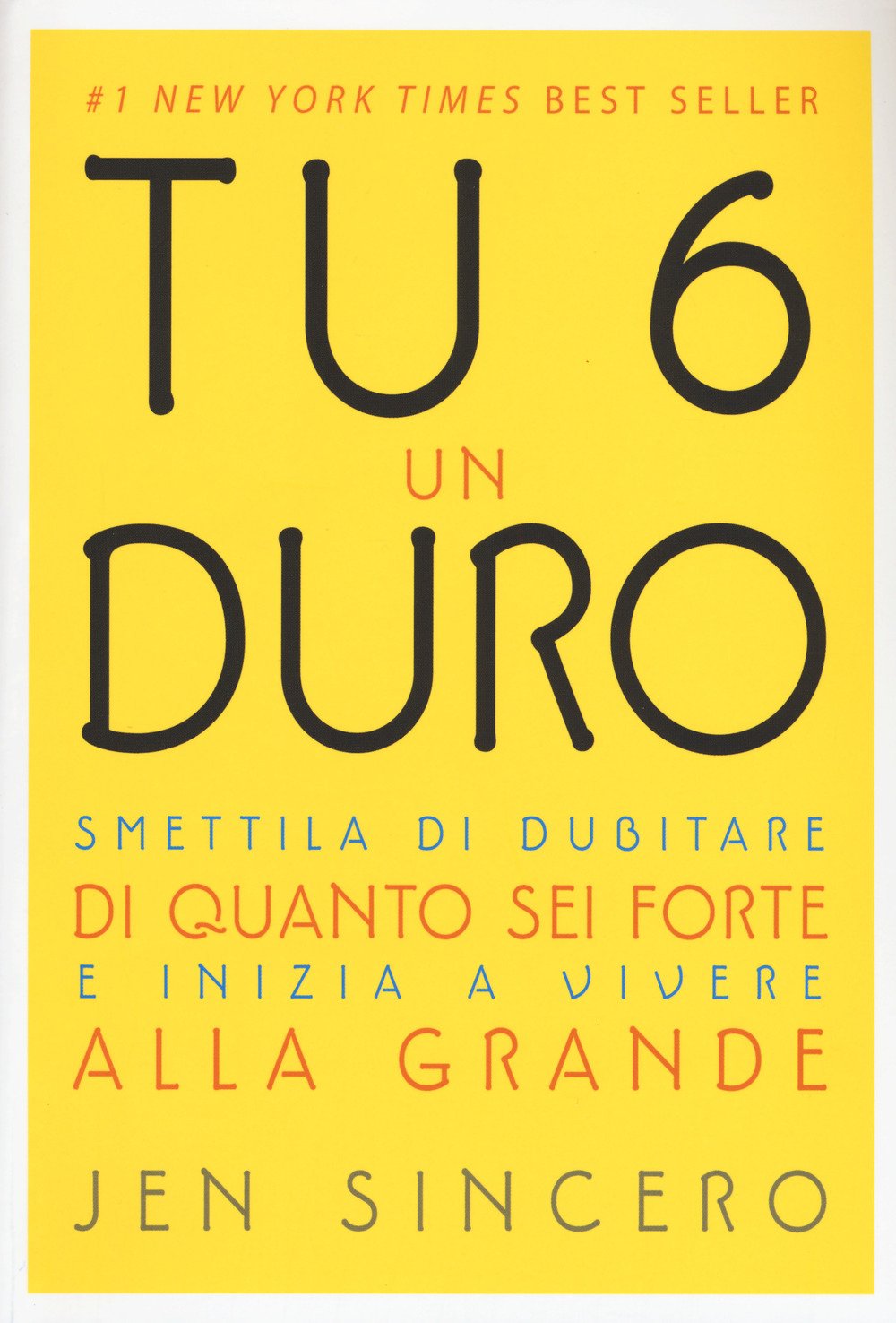 Tu 6 un duro. Smettila di dubitare di quanto sei forte e inizia a vivere alla grande Lifestyle