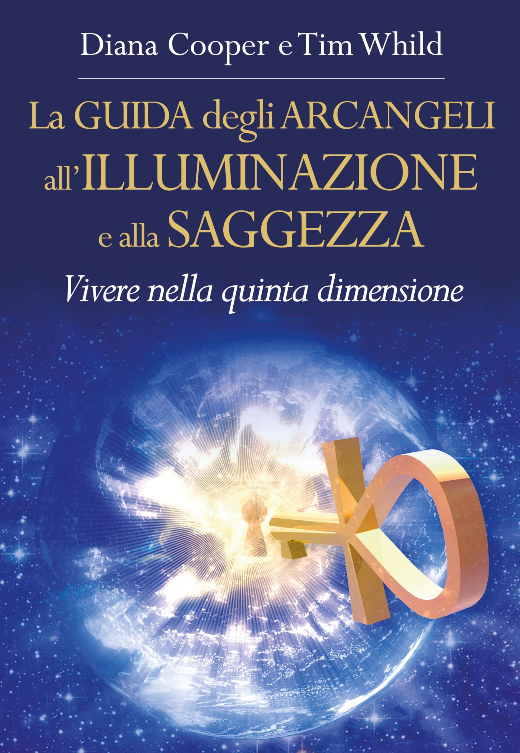 La guida degli arcangeli all'illuminazione e alla saggezza. Vivere nella quinta dimensione Religion & Esotericism