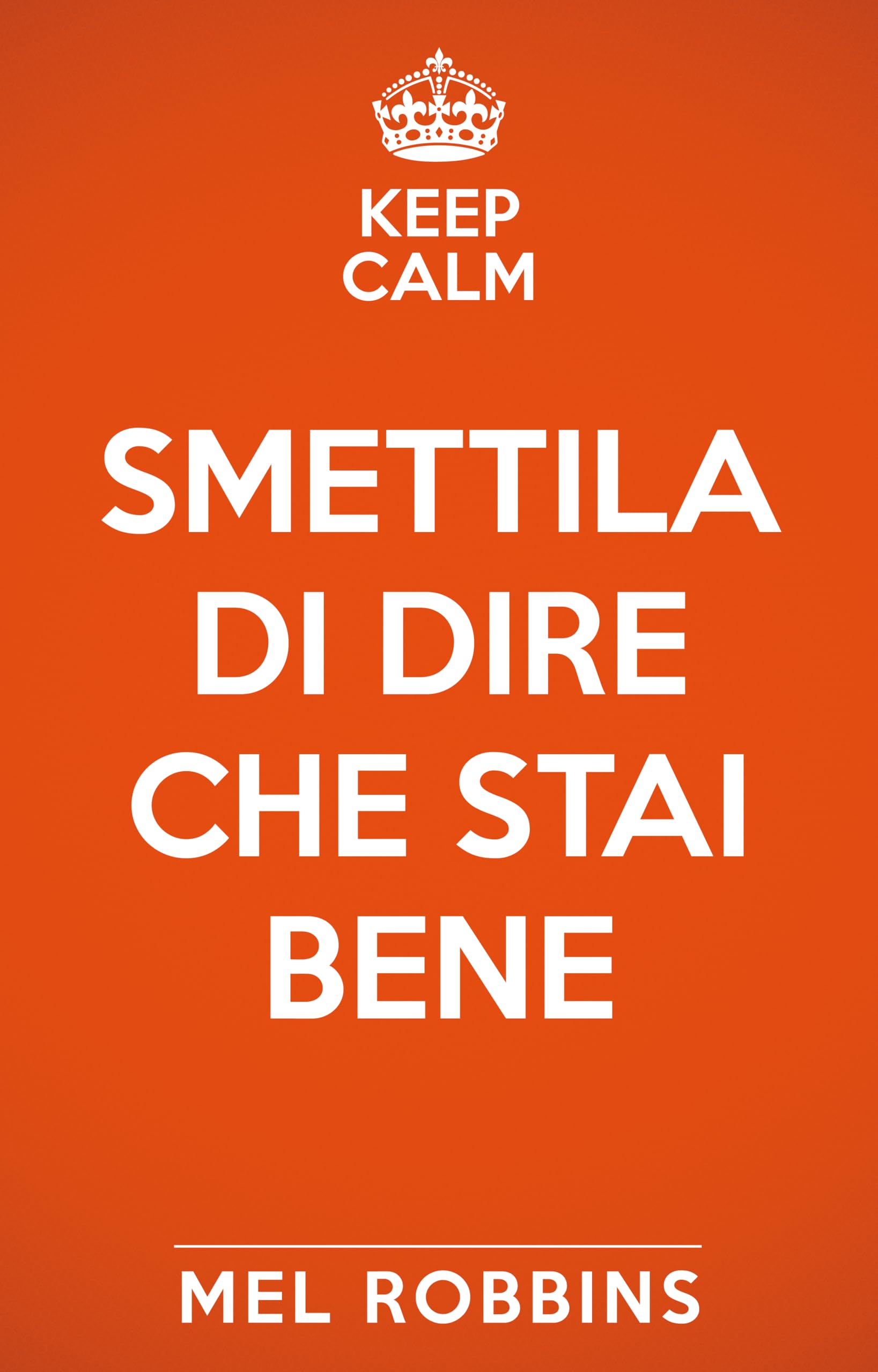 Keep calm & smettila di dire che stai bene. Nuova ediz. book