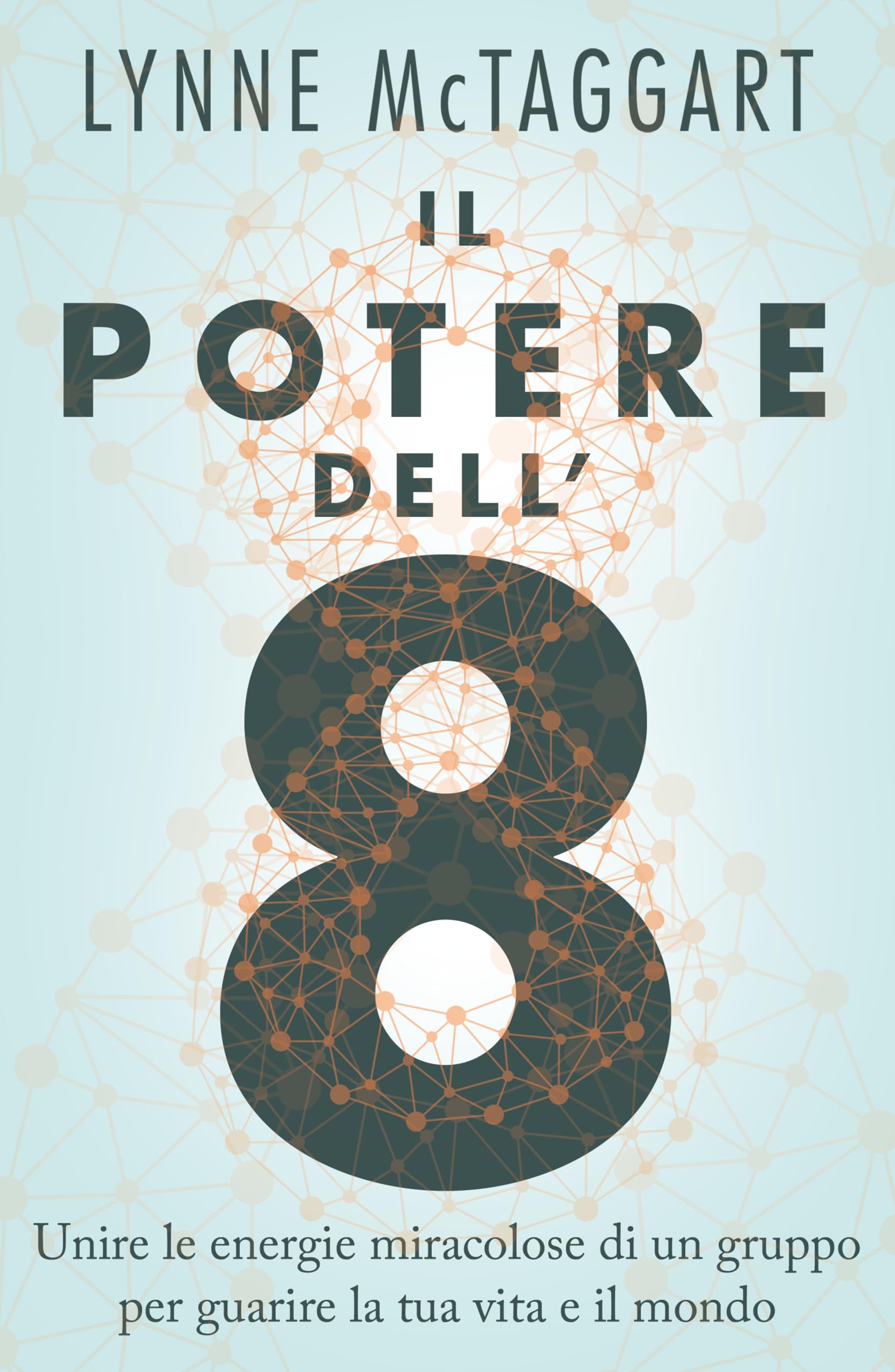 Il potere dell'8. Unire le energie miracolose di un gruppo per guarire la tua vita e il mondo Religion & Esotericism