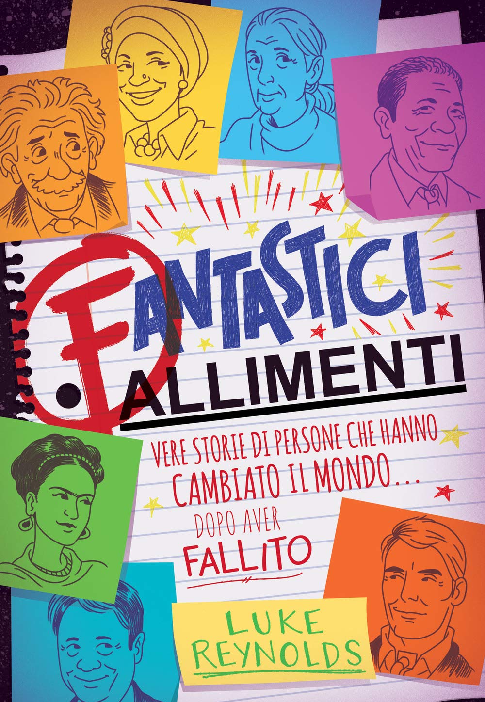Fantastici fallimenti. Vere storie di persone che hanno cambiato il mondo... dopo aver fallito book