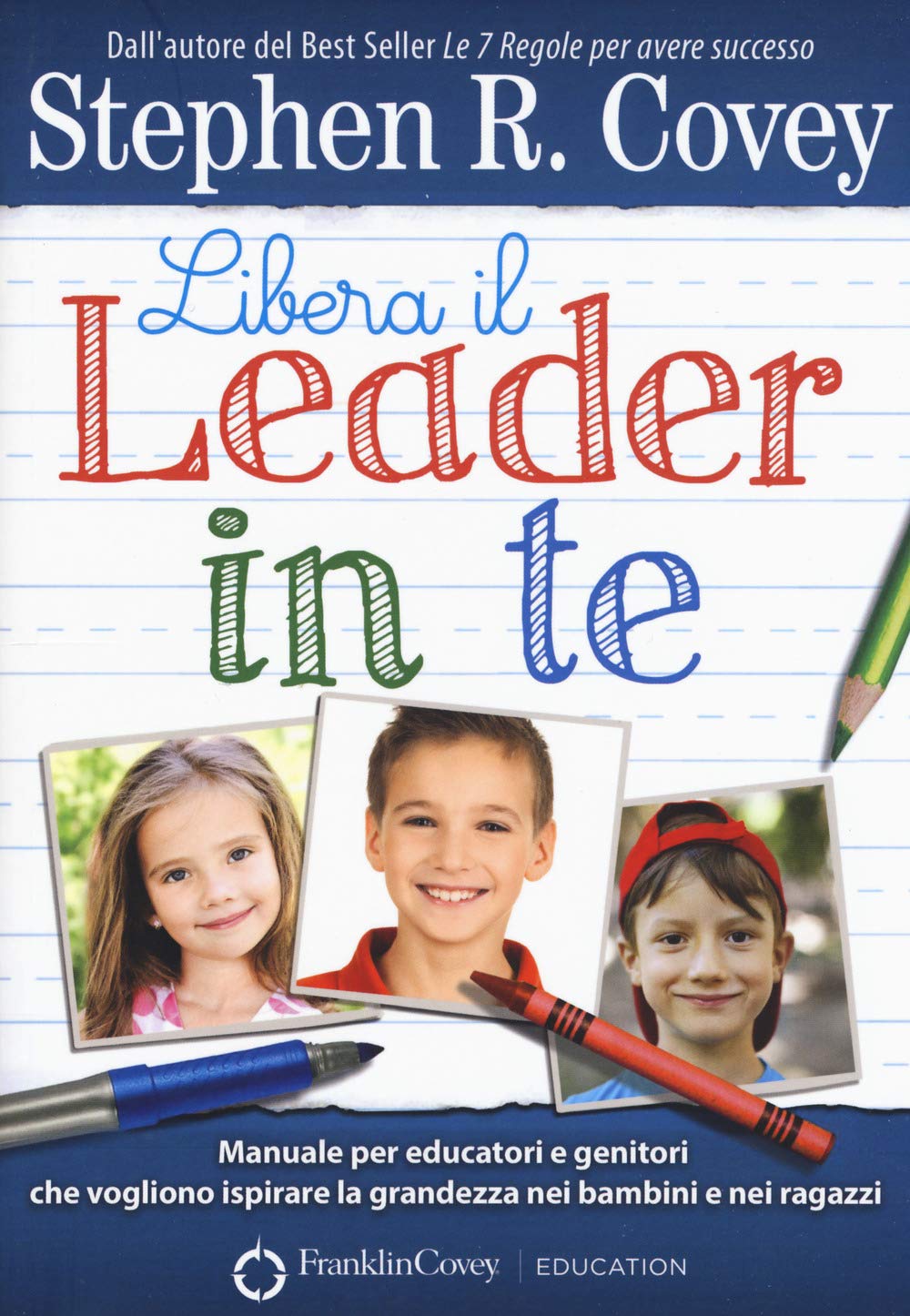 Libera il leader in te. Manuale per educatori e genitori che vogliono ispirare la grandezza nei bambini e nei ragazzi book