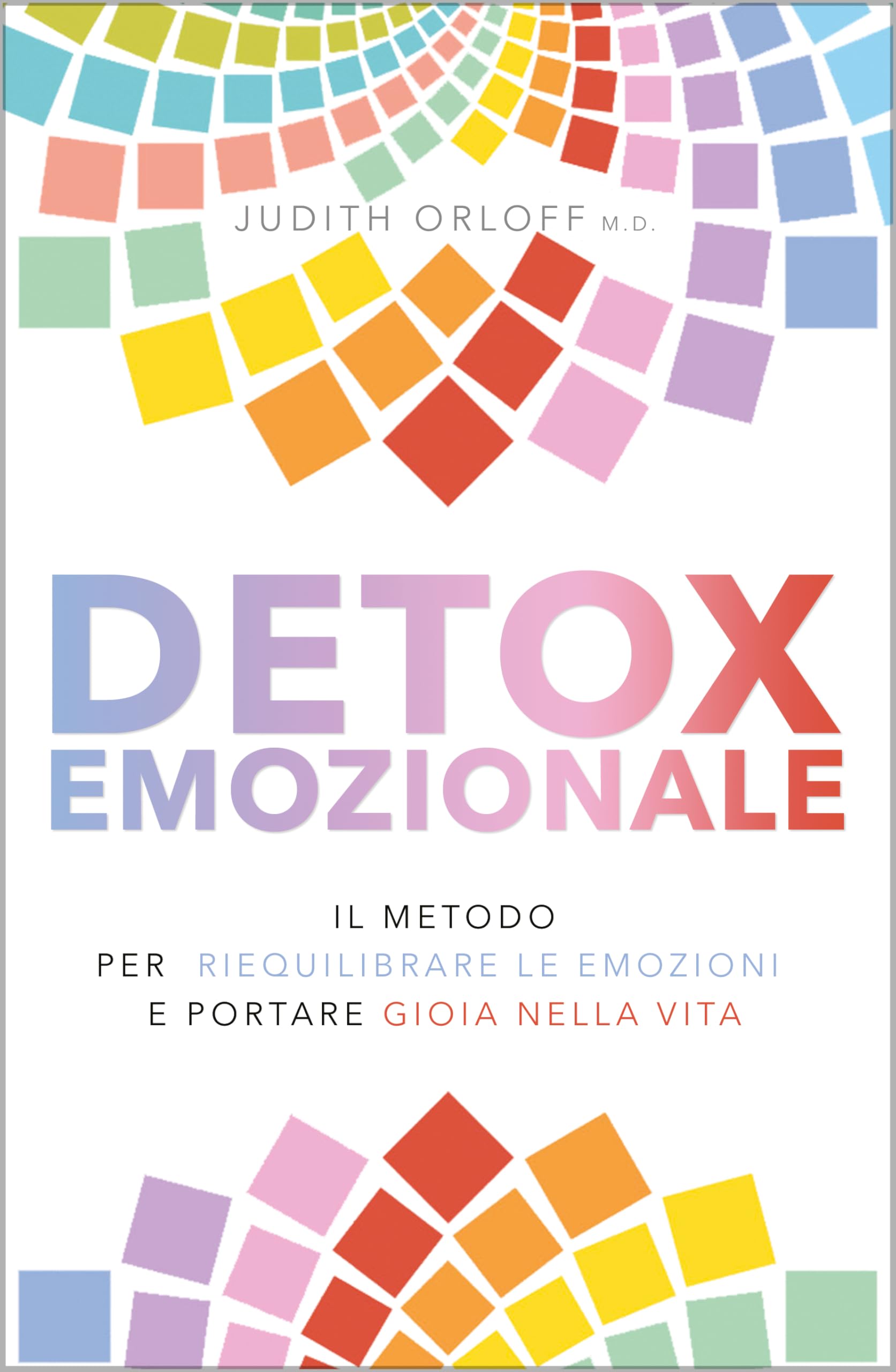 Detox emozionale. Il metodo per riequilibrare le emozioni e portare gioia nella vita Lifestyle
