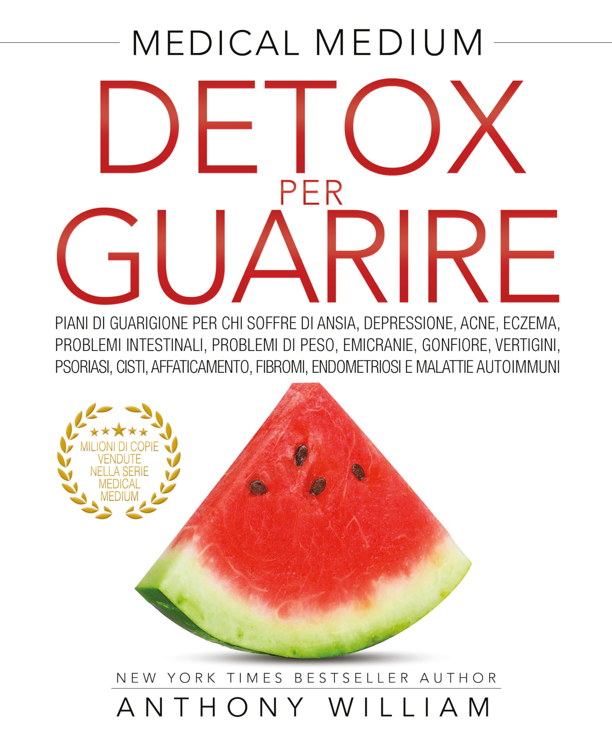 Medical medium. Detox per guarire: piani di guarigione per chi soffre di ansia, depressione, acne, eczema, problemi intestinali, problemi di peso, emicranie, gonfiore, vertigini, psoriasi, cisti, ... Leisure, Home & Garden