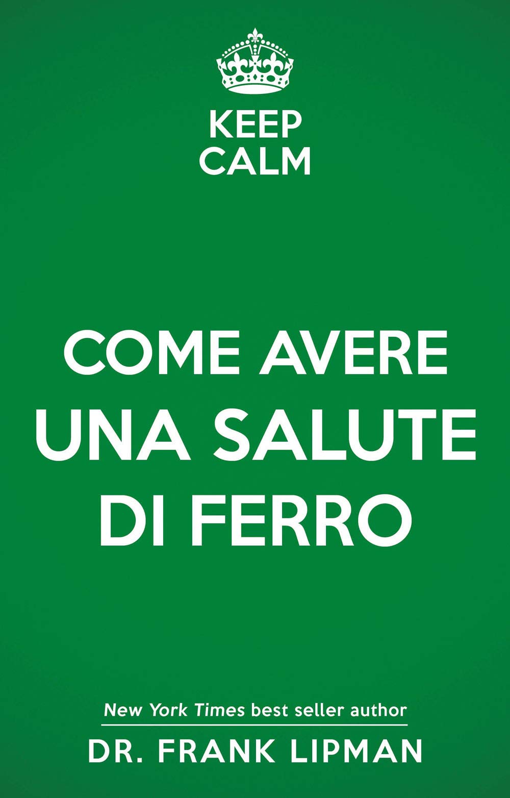 Keep calm. Come avere una salute di ferro book