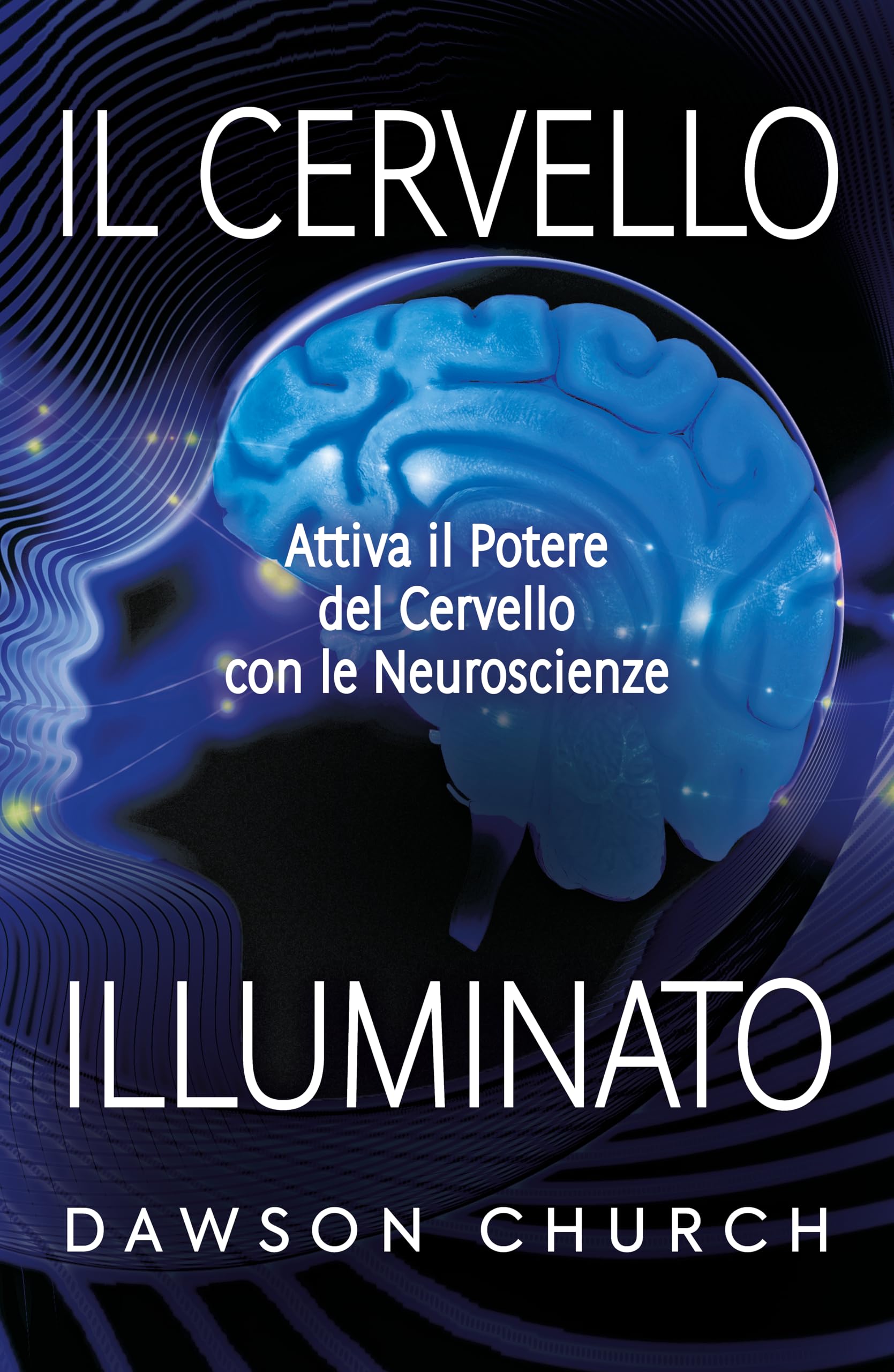 Il cervello illuminato. Attivare il potere del cervello con le neuroscienze book