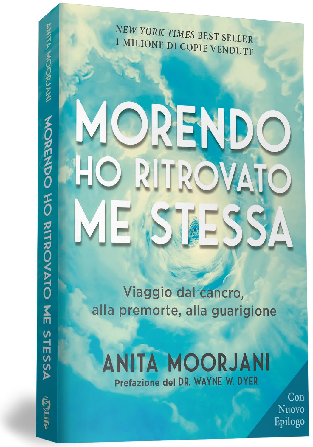 Morendo ho ritrovato me stessa. Viaggio dal cancro, alla premorte, alla guarigione. Nuova ediz. book