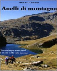 Anelli di montagna. Trentacinque escursioni ad anello nelle valli cuneesi Leisure, Home & Garden