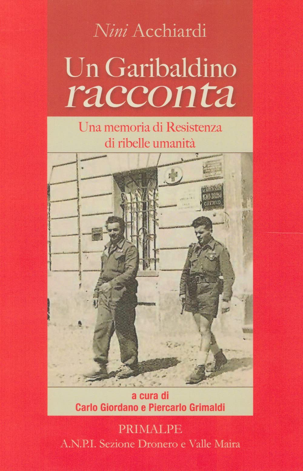 Un garibaldino racconta. Una memoria di resistenza di ribelle umanità Politics & Society