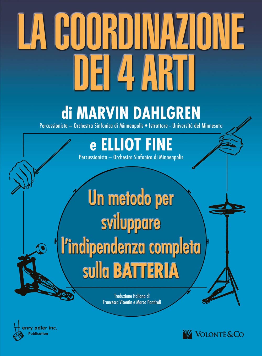 La Coordinazione Dei 4 Arti: Metodo Per Sviluppare L'Indipendenza Completa Sulla Batteria Arts & Music