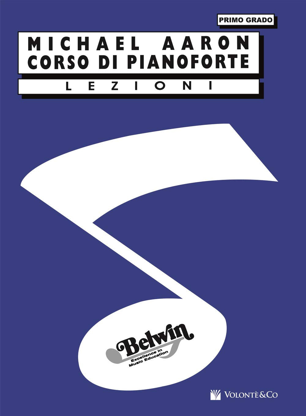 Corso Di Pianoforte Lezioni Primo Grado: Volonte' Edizioni Arts & Music