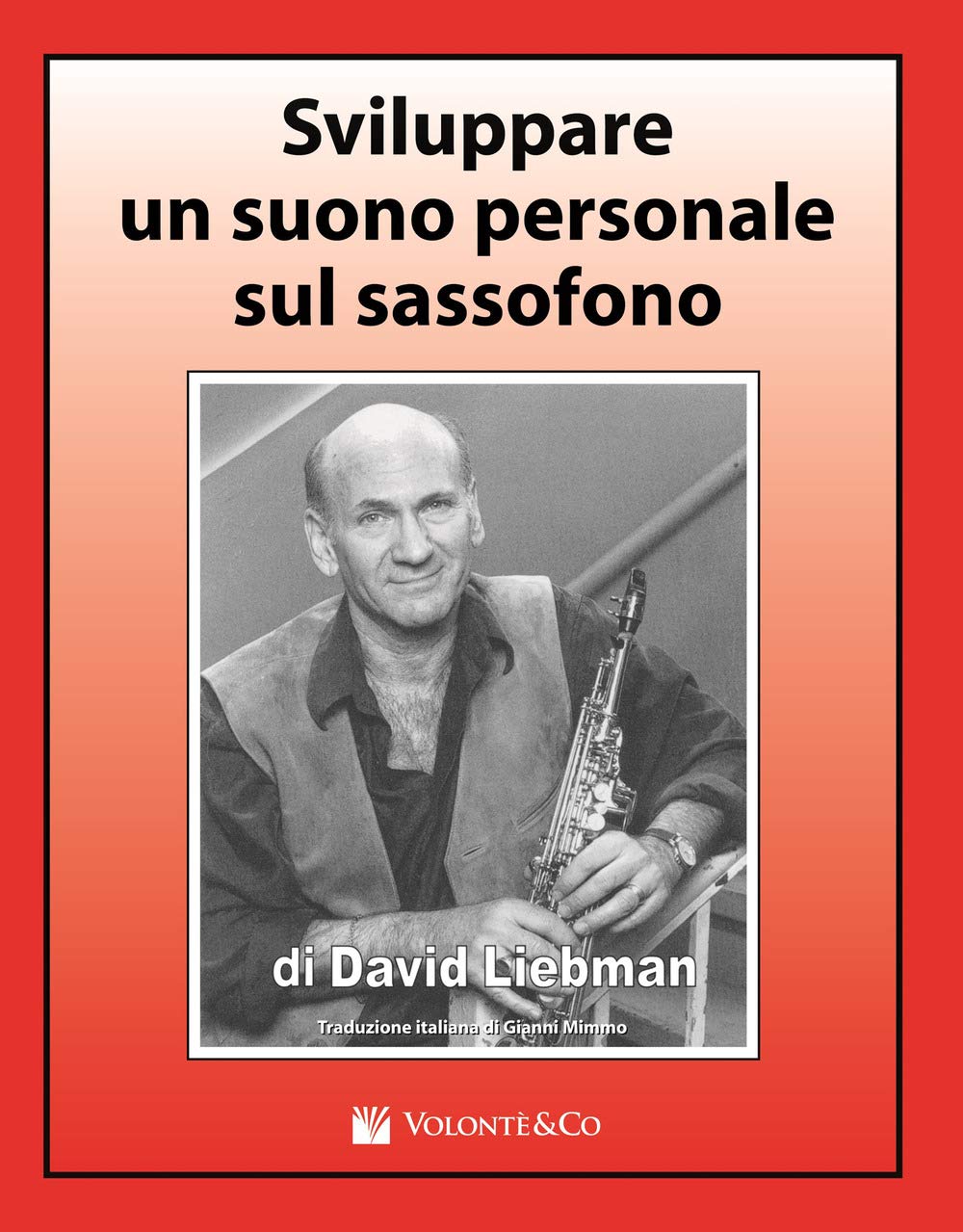 Sviluppare Un Suono Personale Sul Sassofono: Volonte' Editore book