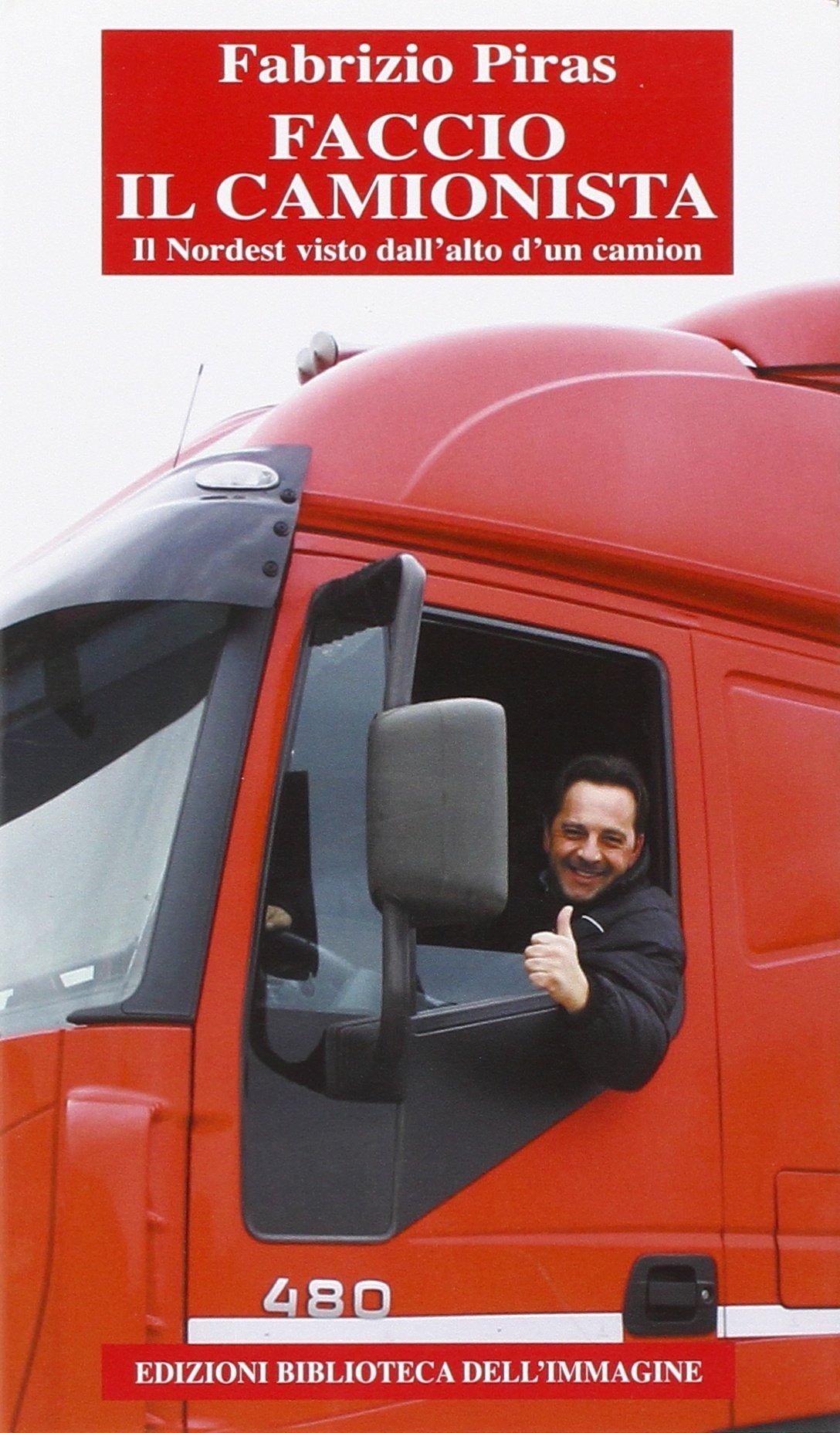 Faccio il camionista. Il Nordest visto dall'alto di un camion (Chaos) Memories