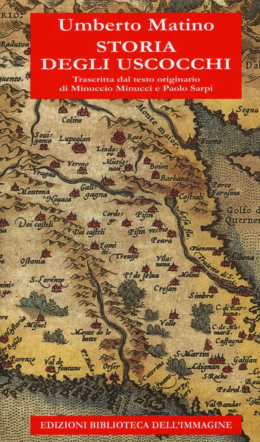 Storia degli Uscocchi. Trascritta dal testo originario di Minuccio Minucci e Paolo Sarpi book
