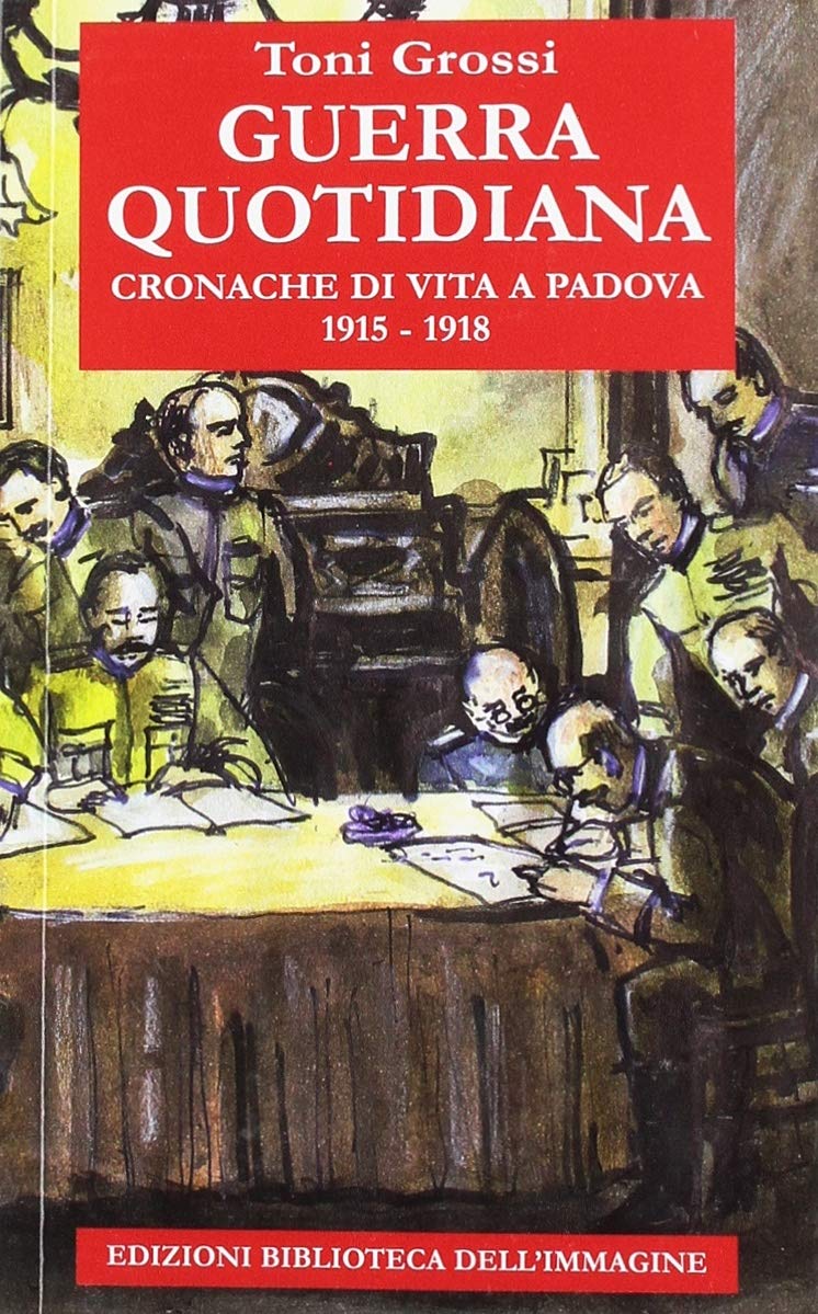Guerra quotidiana. Cronache di vita a Padova 1915-1918 book