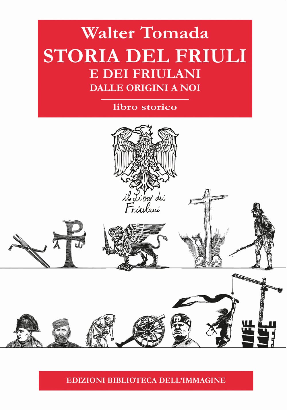 Storia del Friuli e dei friulani. Dalle origini a noi (Inchiostro) Politics & History