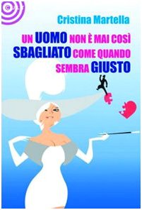 Un uomo non è mai così sbagliato come quando sembra giusto book