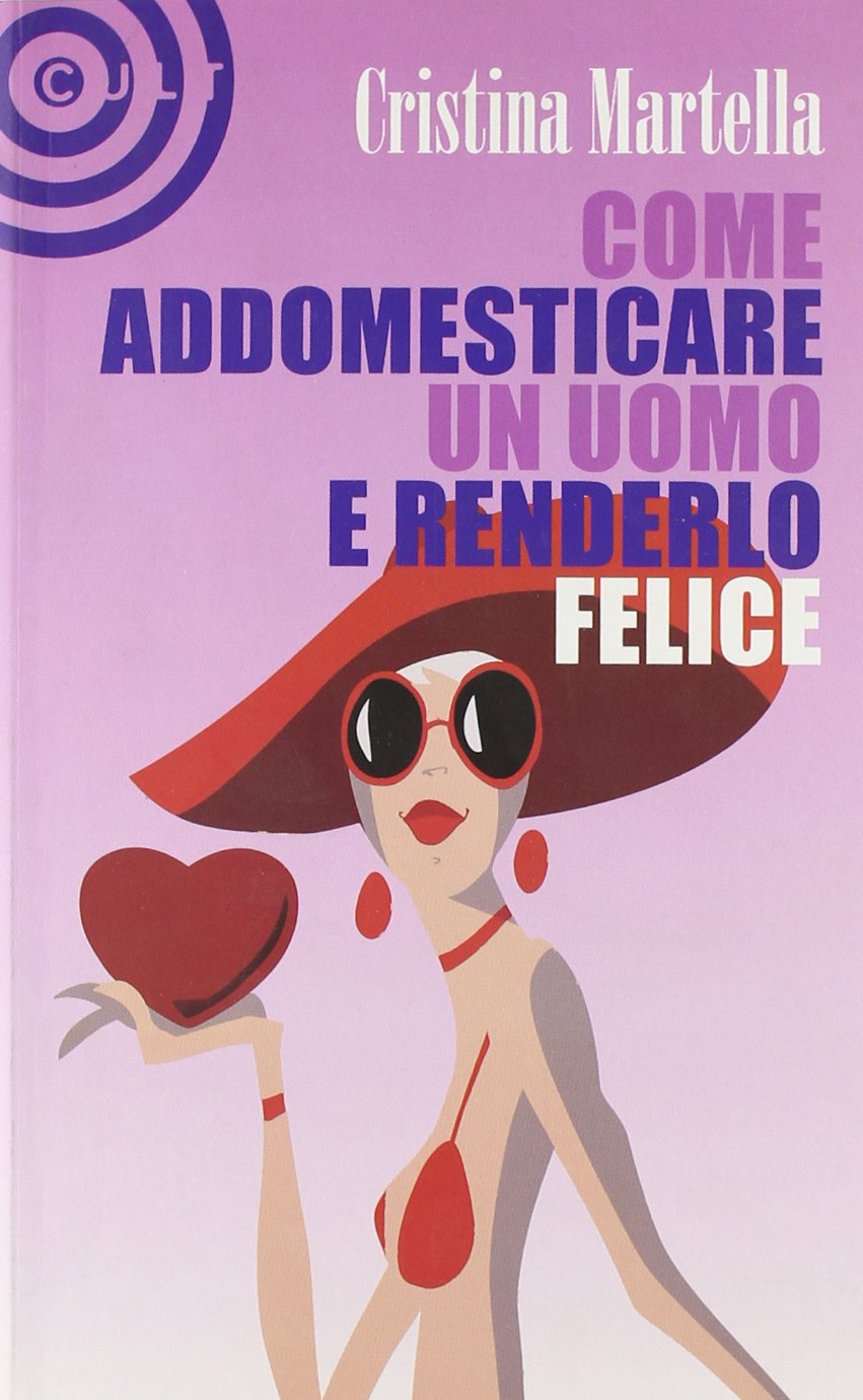 Come addomesticare un uomo e renderlo felice book