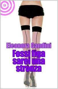 Fossi figa sarei una stronza book