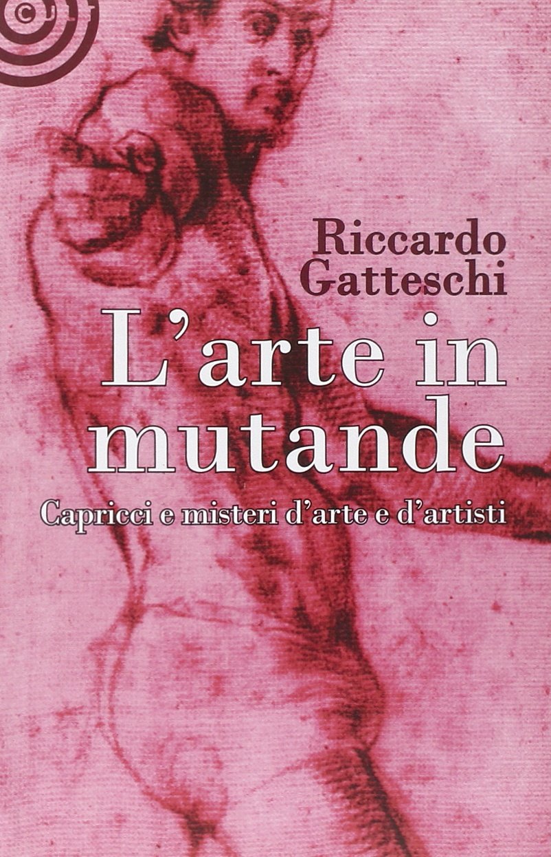 L'arte in mutande. Bizzarrie, enigmi, capricci d'artista. Ediz. illustrata Film, Art & Culture
