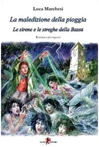 La maledizione della pioggia. Le sirene e le streghe della Bassa book