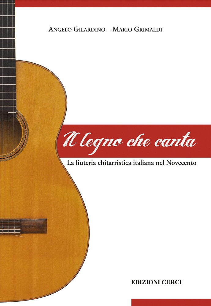 Il legno che canta. La liuteria chitarristica italiana nel Novecento book