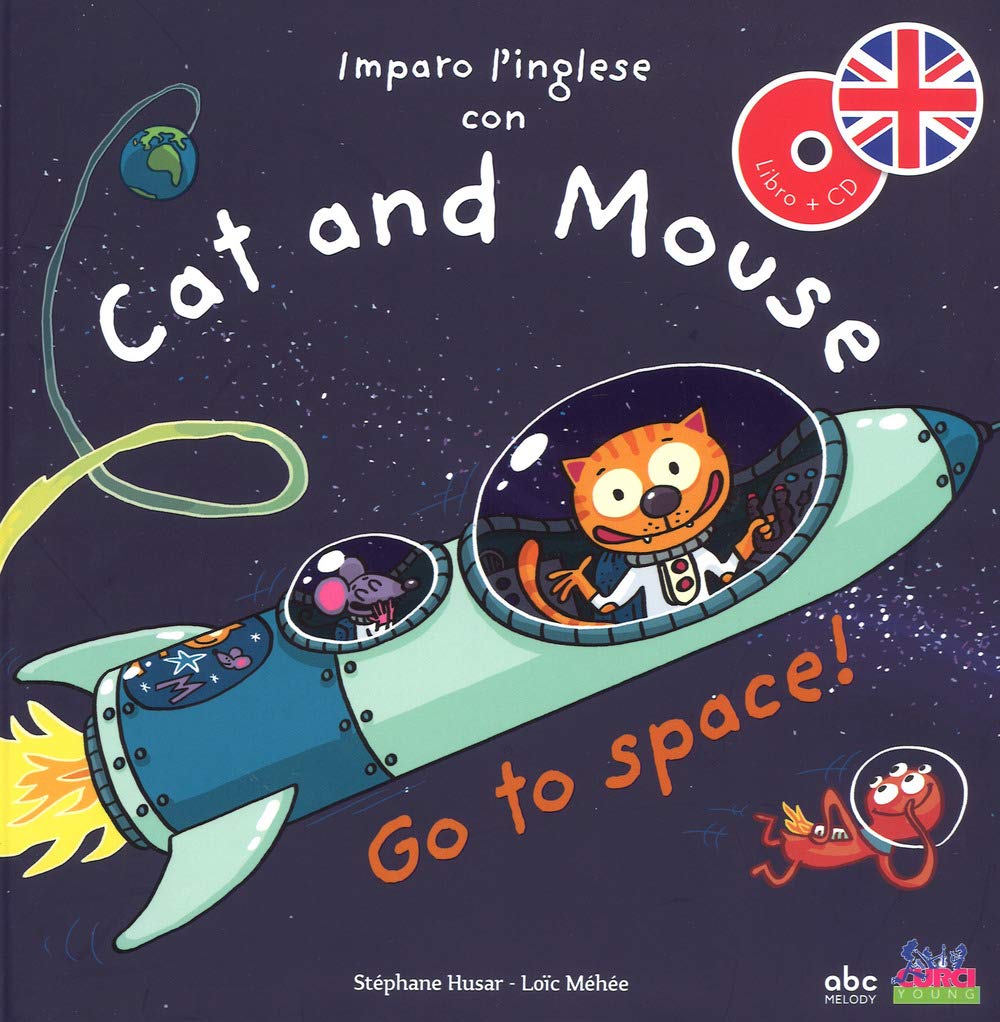 Imparo l'inglese con Cat and Mouse. Go to space! Ediz. a colori. Con CD-Audio book