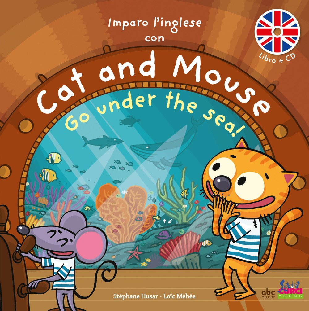 Imparo l'inglese con Cat and Mouse. Go under the sea! Ediz. a colori. Con CD-Audio book