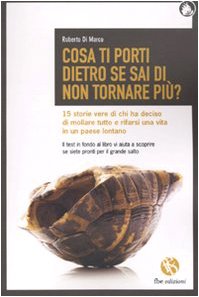 Cosa ti porti dietro se sai di non tornare più? 15 storie vere di chi ha deciso di mollare tutto e rifarsi una vita in un paese lontano book